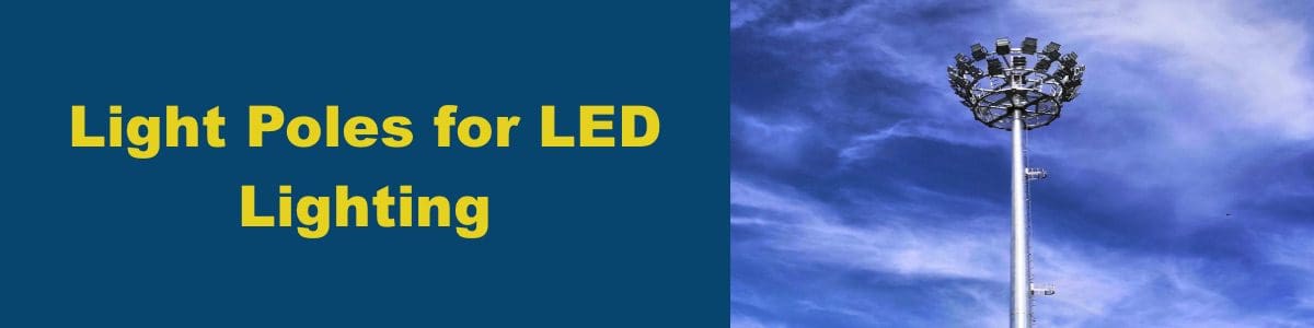 Light Poles for LED Lighting Light Poles for LED Lighting