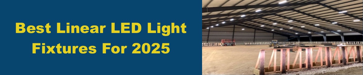 Best Linear LED Light Fixtures For 2025