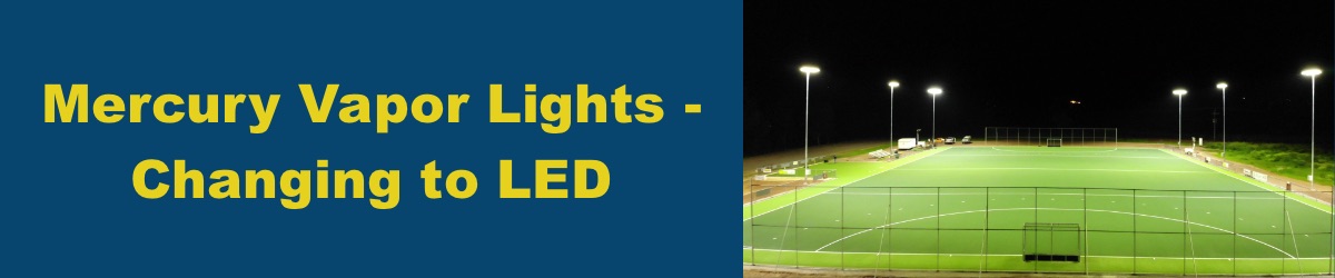 Mercury-Vapor-Lights-Changing-to-LED-Replace-Mercury-Vapor-Bulb-with-LED